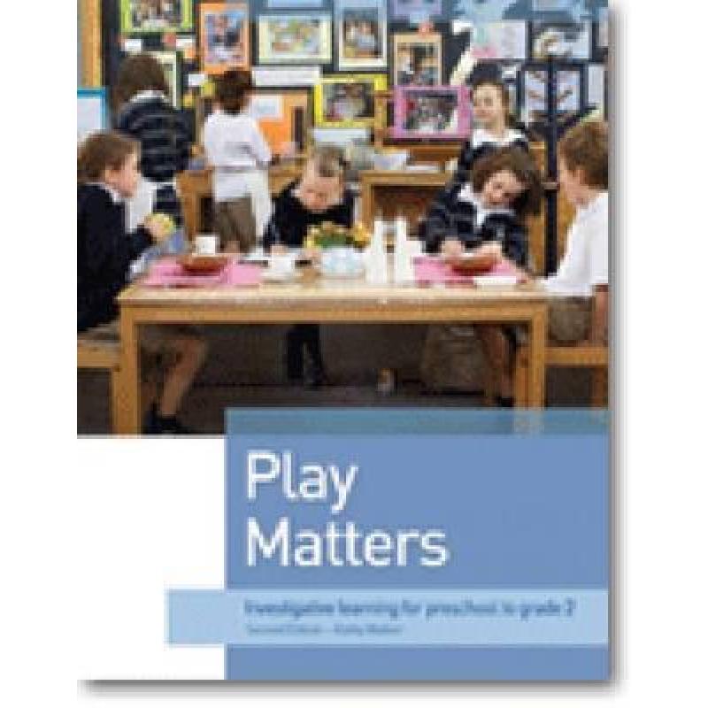 Play Matters: Investigative Learning for Preschool to Grade 2 (Second ...