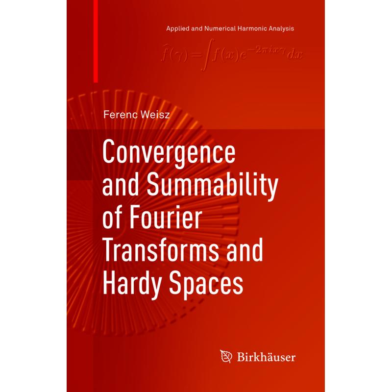 Convergence and Summability of Fourier Transforms and Hardy Spaces ...