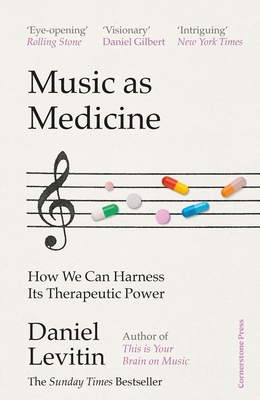 Music as Medicine : How We Can Harness Its Therapeutic Power