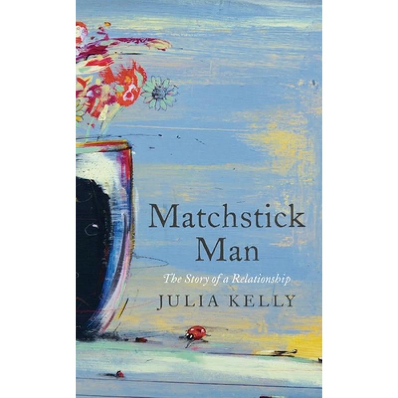 Matchstick Man: The Story of a Relationship