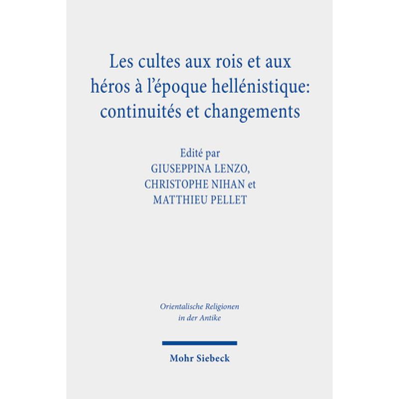 Les cultes aux rois et aux heros a l'epoque hellenistique: continuites et changements : continuites et changements