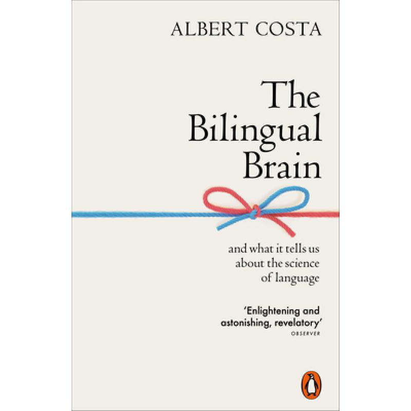 The Bilingual Brain : And What It Tells Us about the Science of Language