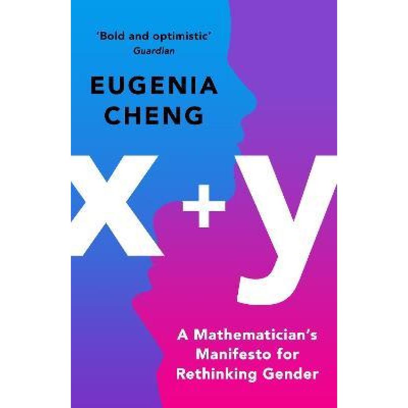 x+y : A Mathematician's Manifesto for Rethinking Gender