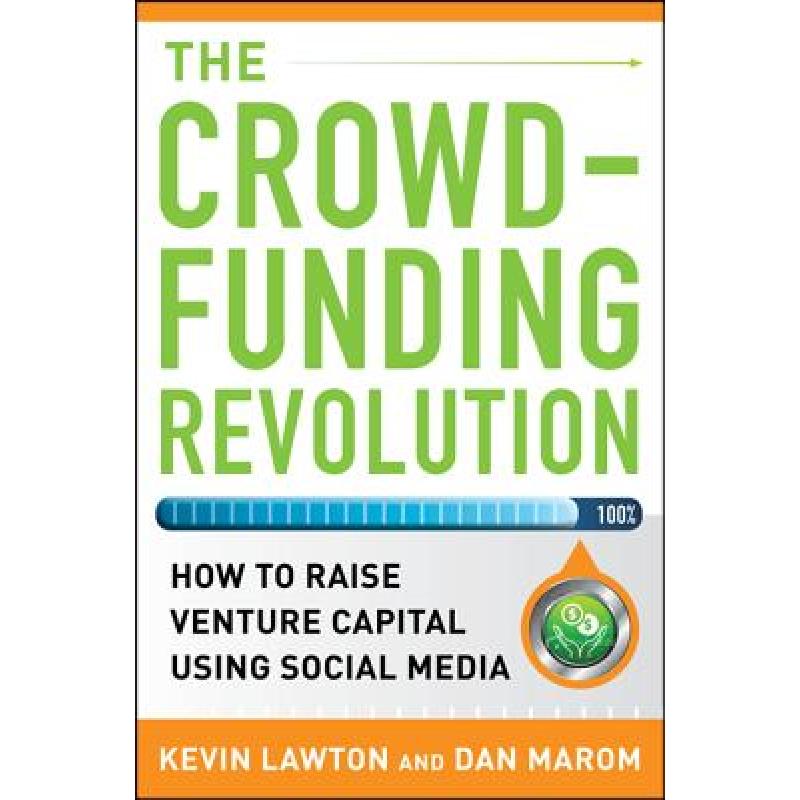 The Crowdfunding Revolution: How to Raise Venture Capital Using Social Media