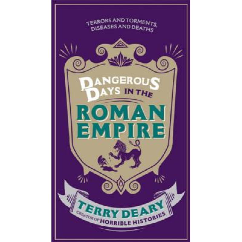 Dangerous Days in the Roman Empire: Terrors and Torments, Diseases and Deaths
