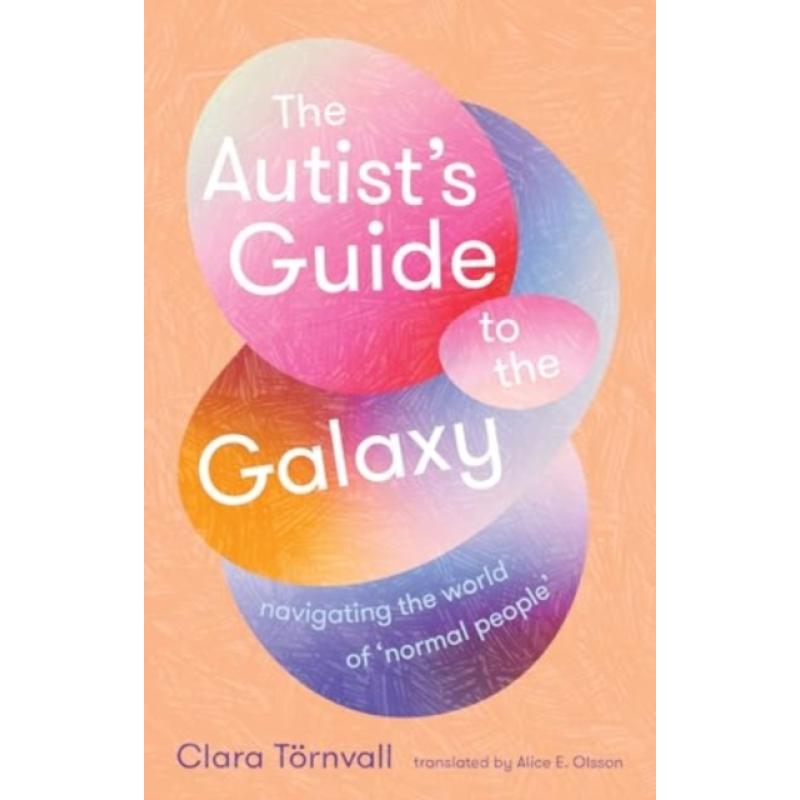 The Autist's Guide to the Galaxy: navigating the world of 'normal people'