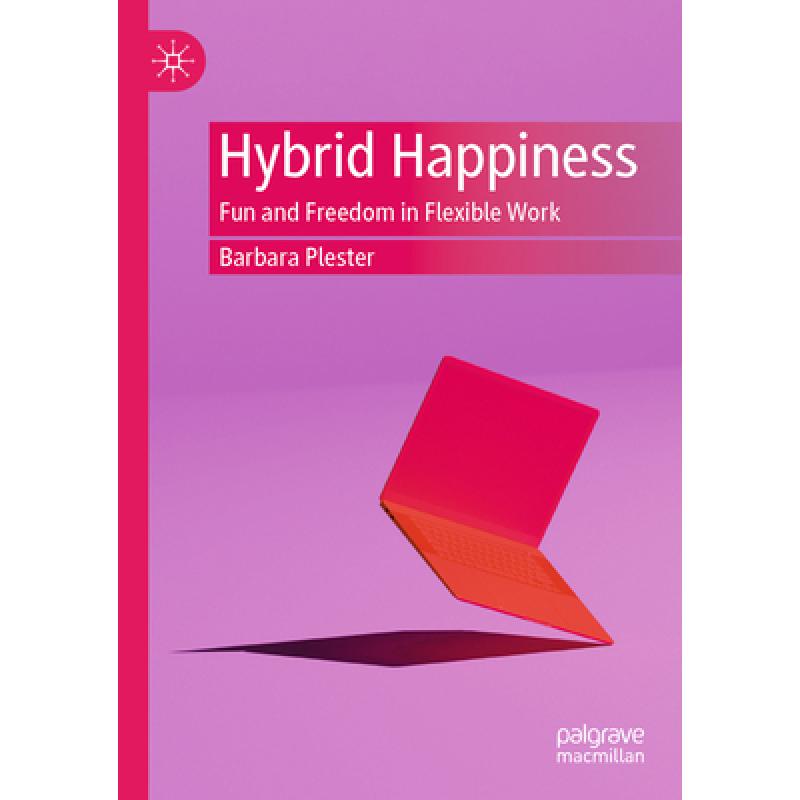 Hybrid Happiness : Fun and Freedom in Flexible Work