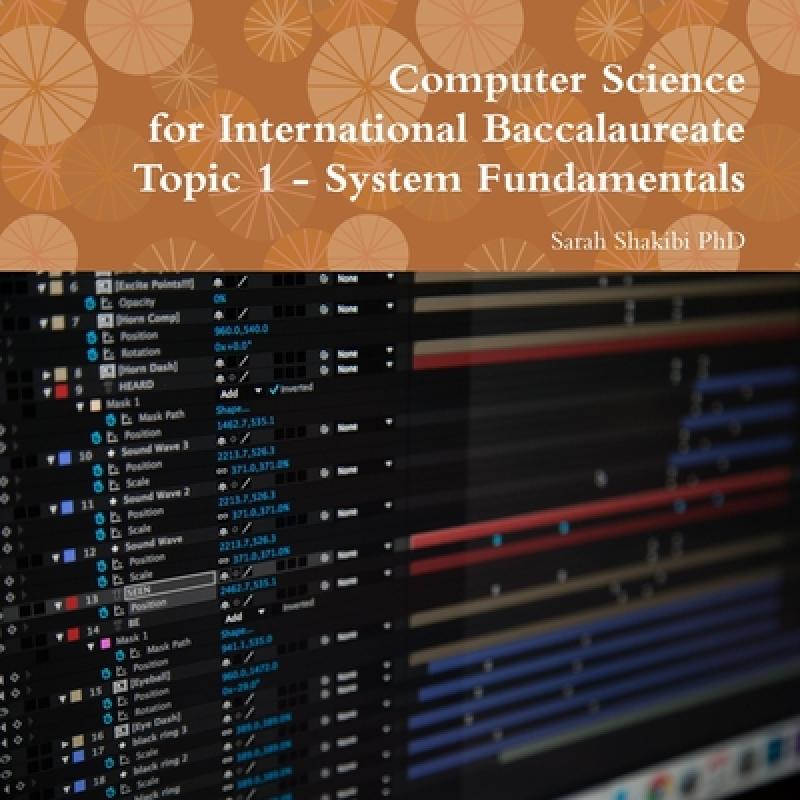 Computer Science for International Baccalaureate: Topic 1 - System ...