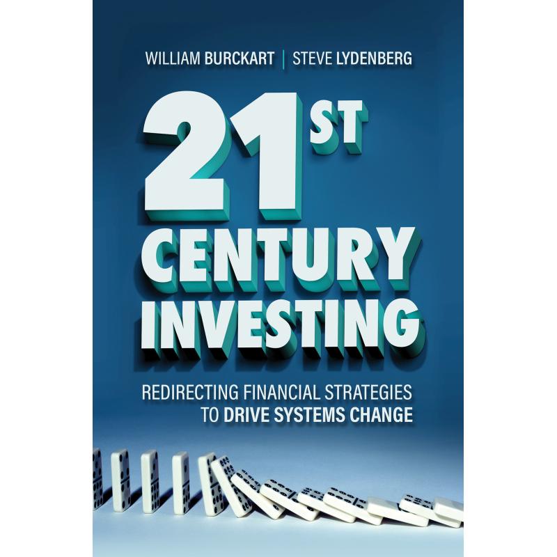 21st Century Investing: Redirecting Financial Strategies to Drive Systems Change