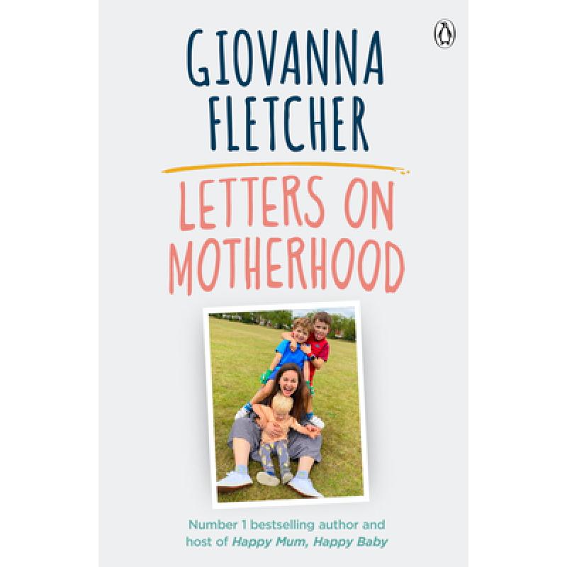 Letters on Motherhood : The heartwarming and inspiring collection of letters perfect for Mother's Day