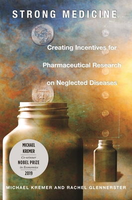 strong medicine: creating incentives for pharmaceutical research
