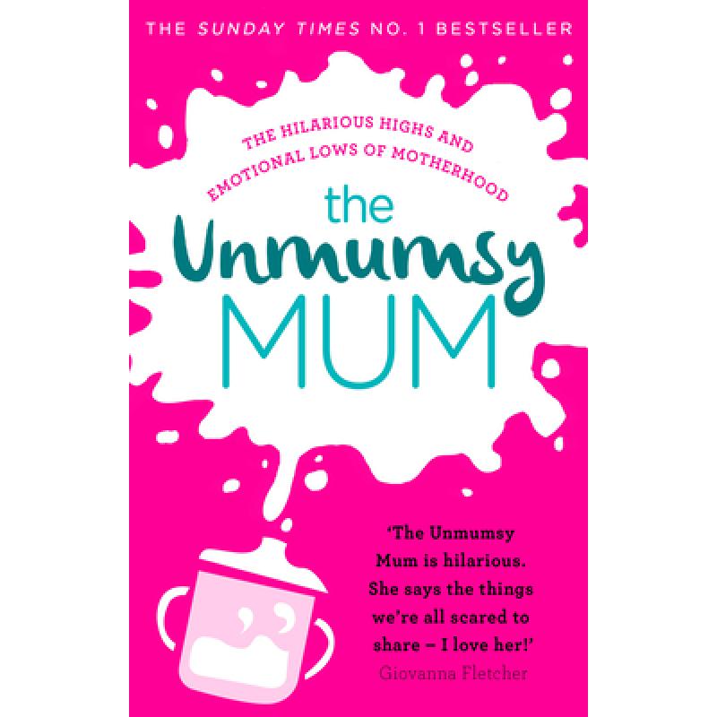 The Unmumsy Mum : The hilarious, relatable No.1 Sunday Times bestseller