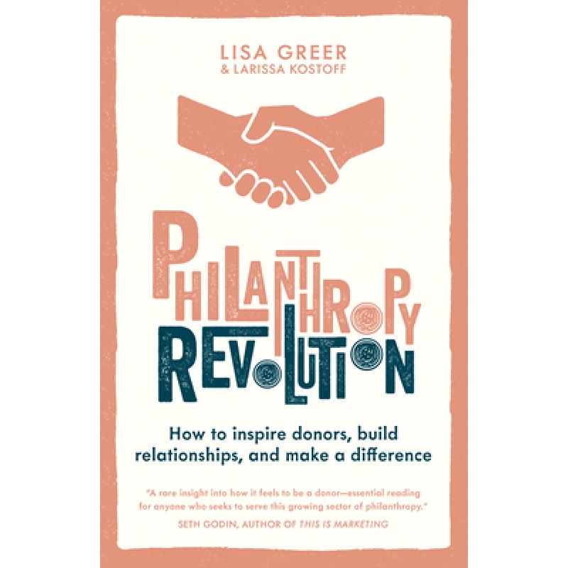 Philanthropy Revolution: How to Inspire Donors, Build Relationships and Make a Difference