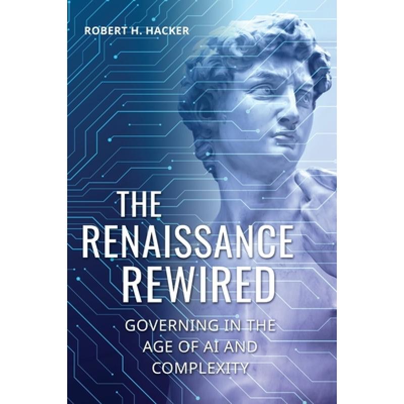 The Renaissance Rewired: Governing in the Age of AI and Complexity
