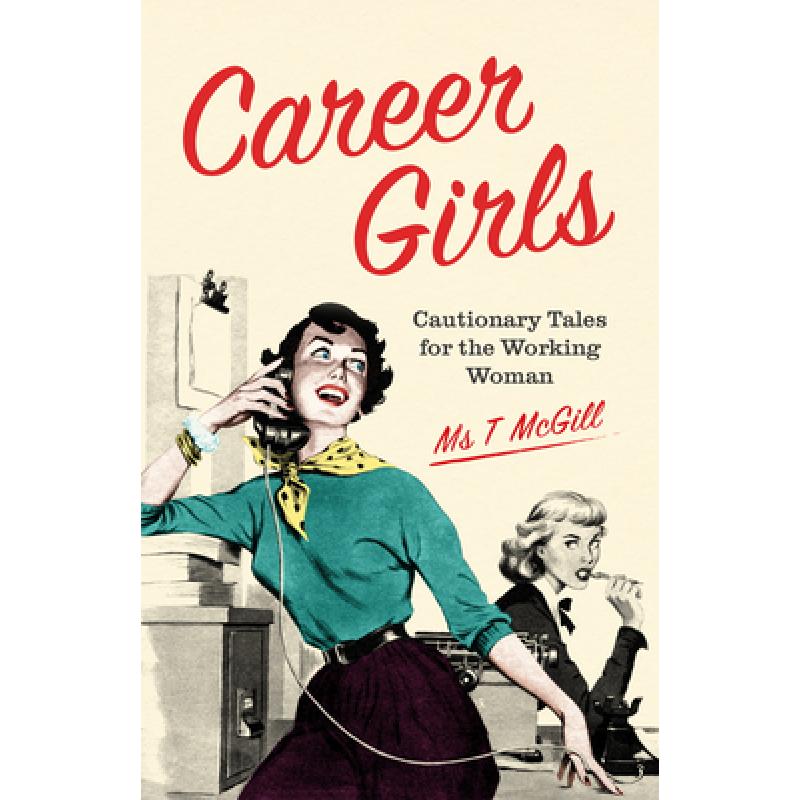 Career Girls: Cautionary Tales for the Working Woman
