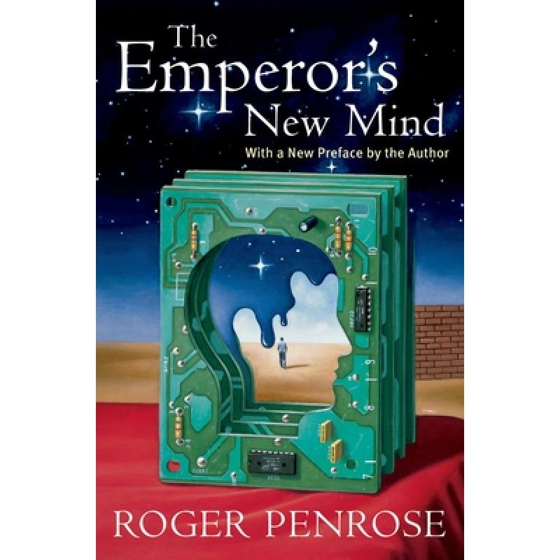 The Emperor's New Mind: Concerning Computers, Minds, and the Laws of Physics (Popular Science)
