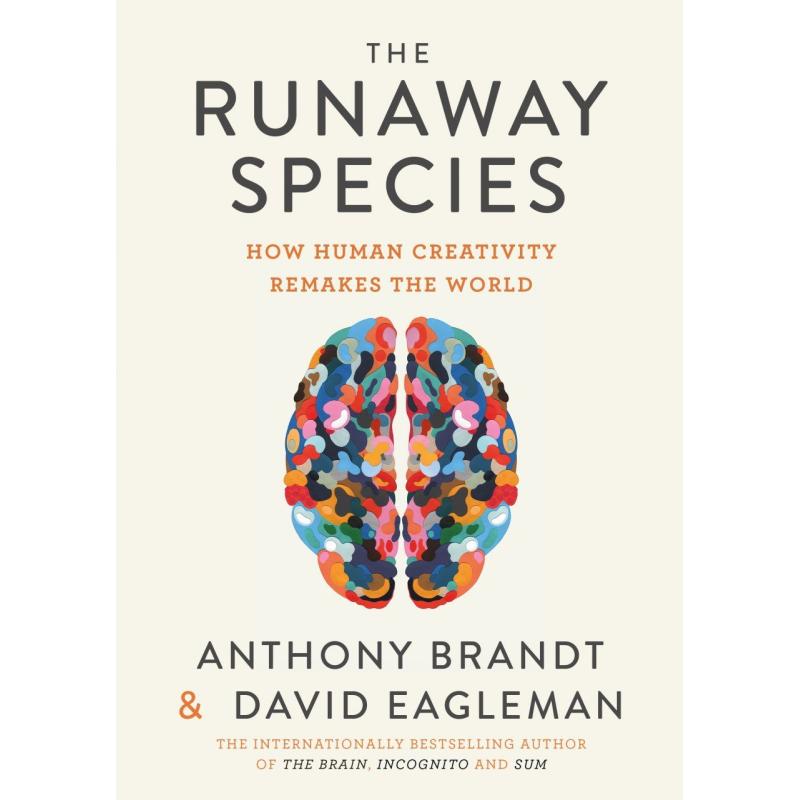 Runaway Species: How Human Creativity Remakes the World