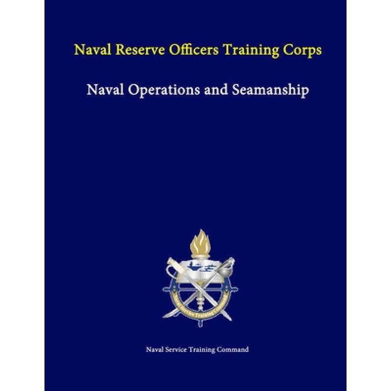 Naval Operations and Seamanship: Naval Reserve Officers Training Corps ...