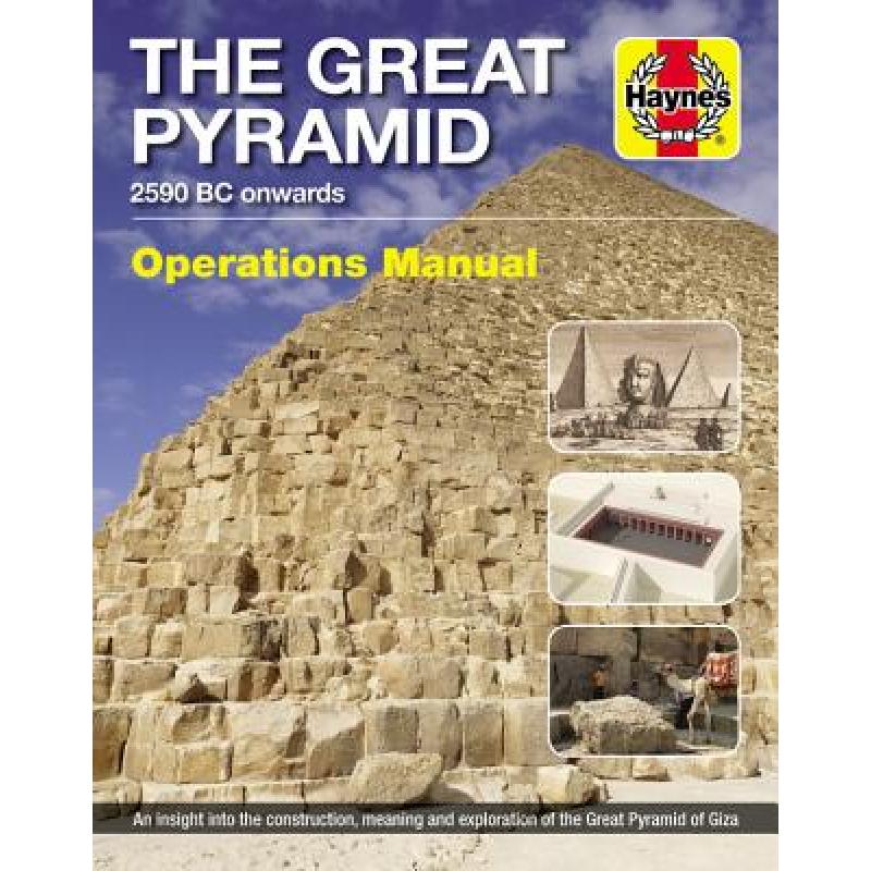 The Great Pyramid: 2590 BC Onwards - An Insight Into the Construction, Meaning and Exploration of the Great Pyramid of Giza