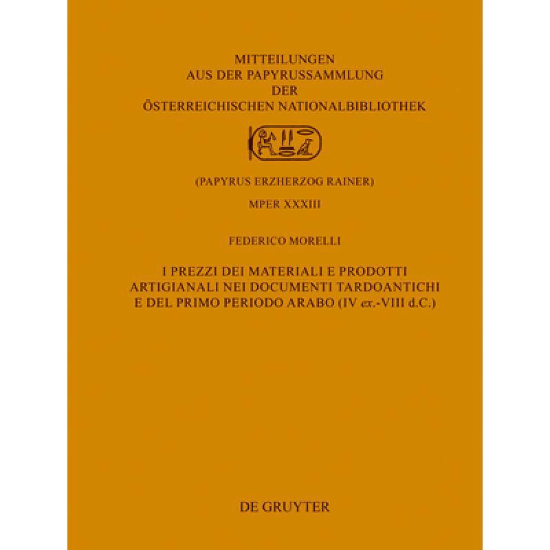 I Prezzi Dei Materiali E Prodotti Artigianali Nei Documenti Tardoantichi E del Primo Periodo Arabo (IV Ex.-VIII D.C.)