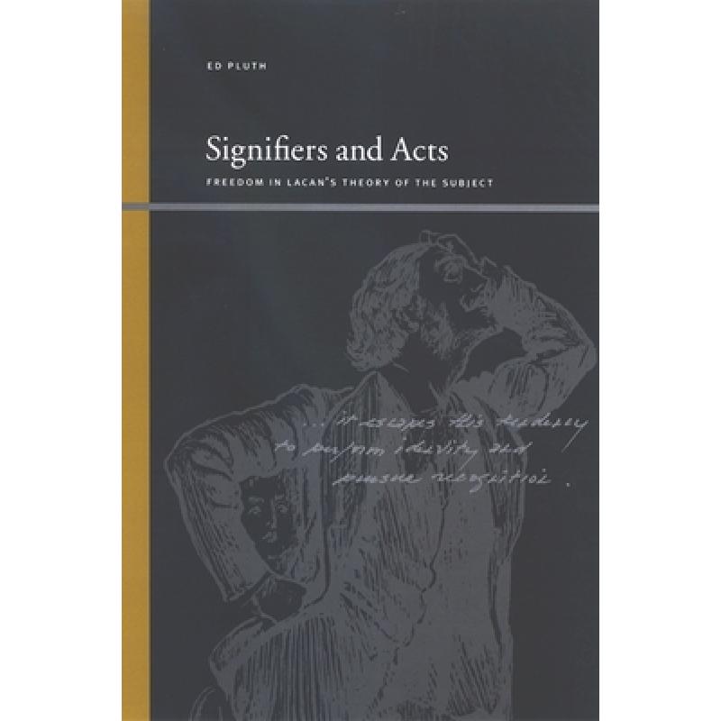 Signifiers and Acts : Freedom in Lacan's Theory of the Subject - ISBN13 ...