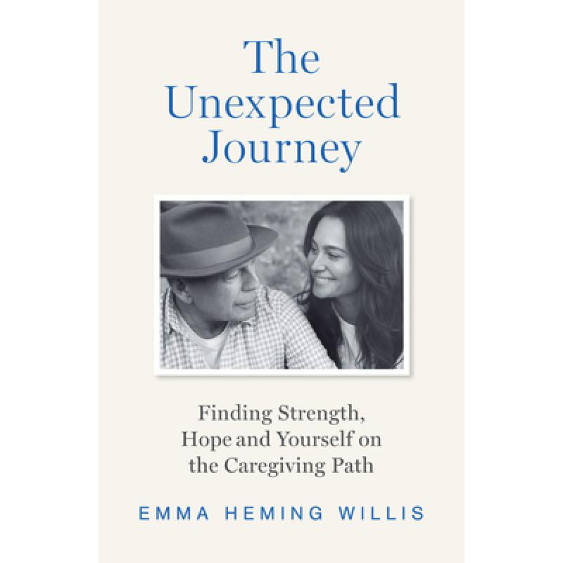 UNEXPECTED JOURNEY HB : Finding Strength, Hope and Yourself on the Caregiving Path