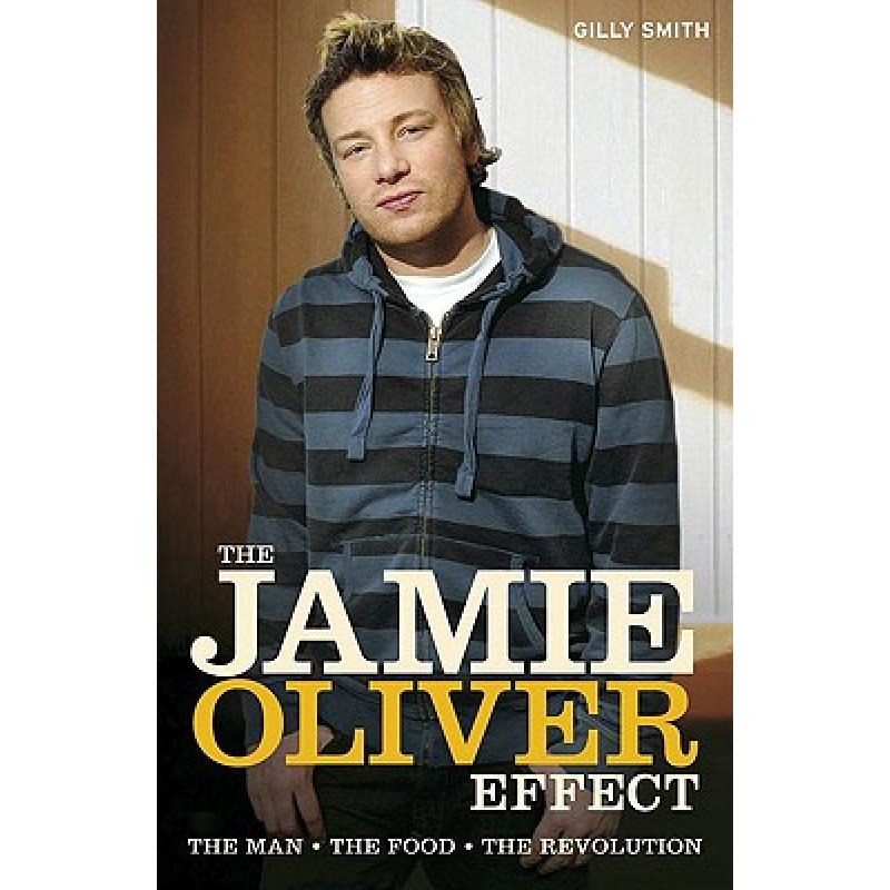 The Jamie Oliver Effect: The Man, the Food, the Revolution