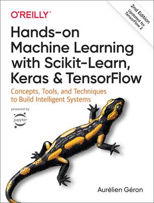 Hands-On Machine Learning with Scikit-Learn, Keras, and Tensorflow: Concepts, Tools, and Techniques to Build Intelligent Systems (2nd  edition) (2nd  edition)