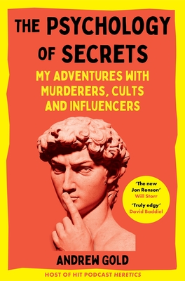 The Psychology of Secrets : My Adventures with Murderers, Cults and Influencers