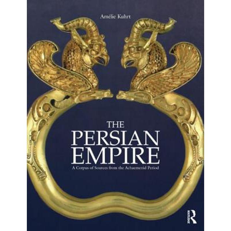The Persian Empire : A Corpus of Sources from the Achaemenid Period