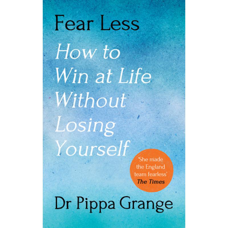 Fear Less: How to Win at Life Without Losing Yourself