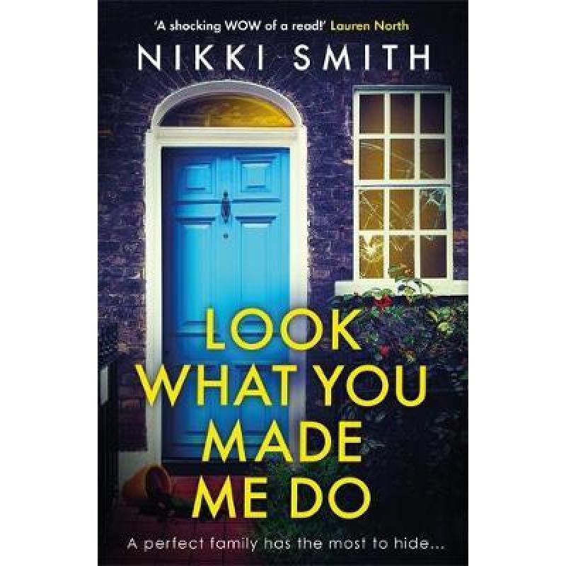 Look What You Made Me Do : The most emotional, gripping gut punch of a thriller of 2021