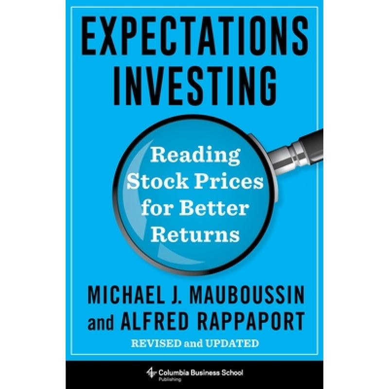 Expectations Investing: Reading Stock Prices for Better Returns, Revised and Updated