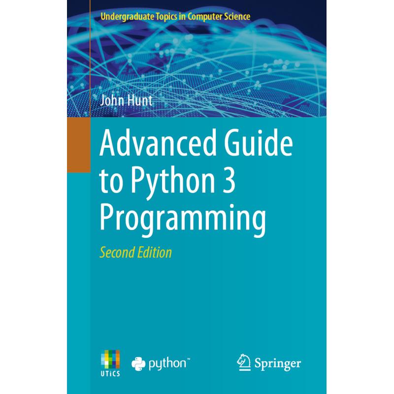 Advanced Guide to Python 3 Programming (Second Edition 2023)