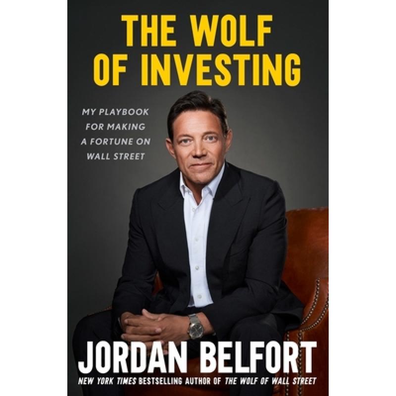The Wolf of Investing : My Playbook for Making a Fortune on the Stock Market - the essential guide to building wealth from the Wolf of Wall Street