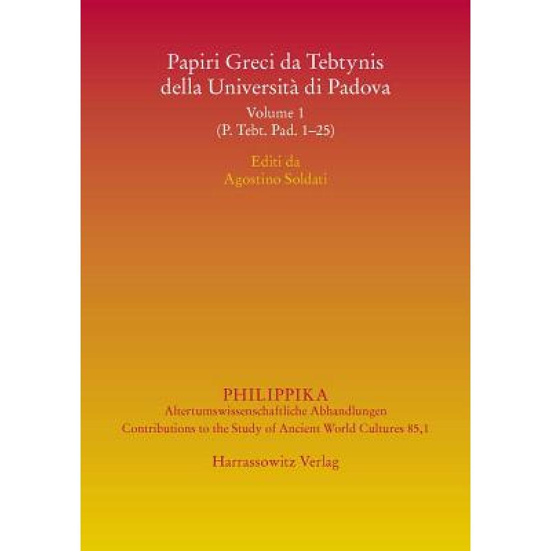 Papiri Greci Da Tebtynis Della Universita Di Padova: Volume 1 (P. Tebt. Pad 1-25)