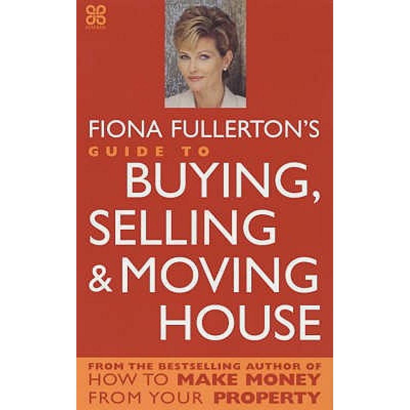 Fiona Fullerton's Guide to Buying, Selling and Moving House
