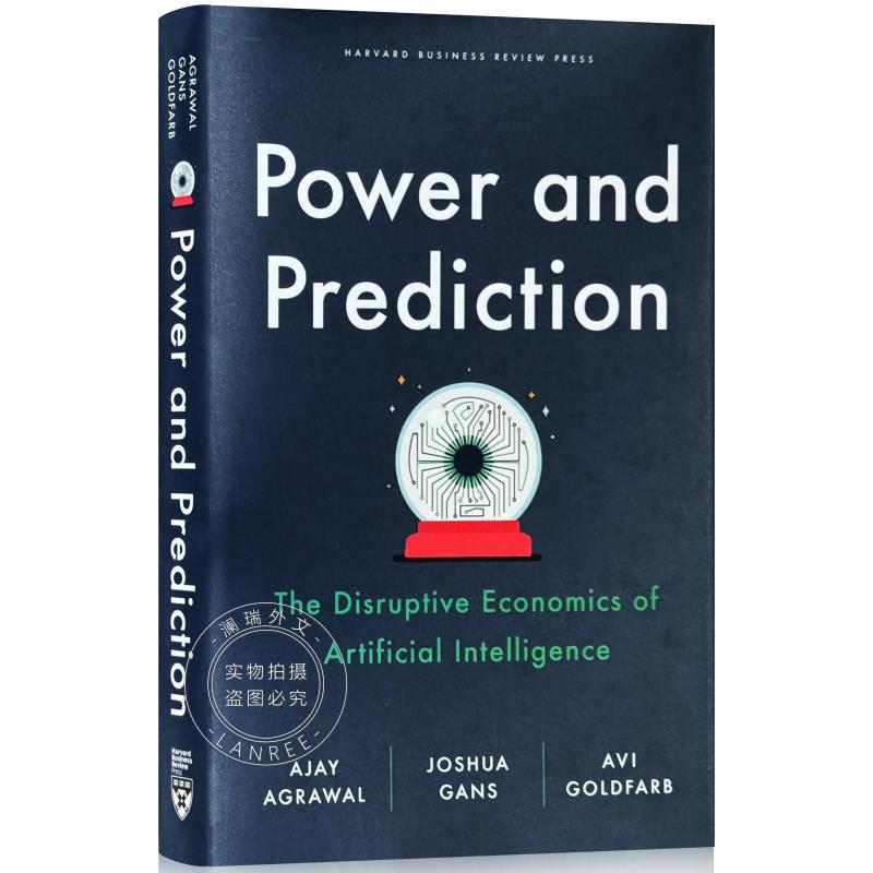 Power and Prediction : The Disruptive Economics of Artificial Intelligence