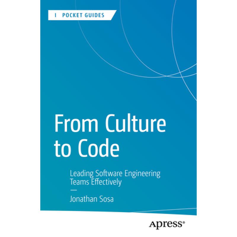From Culture to Code : Leading Software Engineering Teams Effectively (First Edition) (First Edition) (First Edition) (First Edition) (First Edition) (First Edition)
