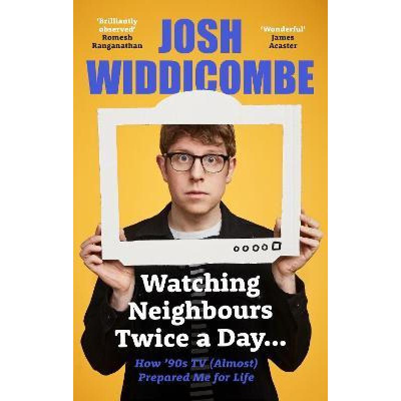 Watching Neighbours Twice a Day...: How '90s TV (Almost) Prepared Me For Life: THE SUNDAY TIMES BESTSELLER