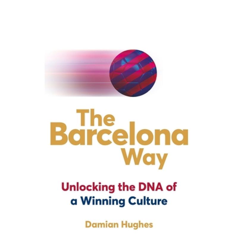 The Barcelona Way: How to Create a High-performance Culture