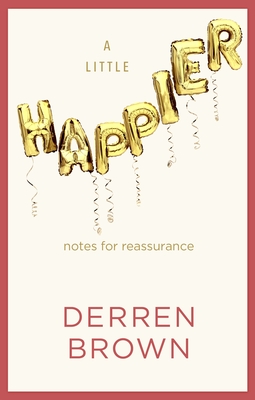 A Little Happier : Notes for reassurance