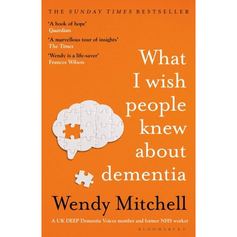 What I Wish People Knew About Dementia: The Sunday Times Bestseller