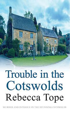 Trouble in the Cotswold / Rebecca Tope