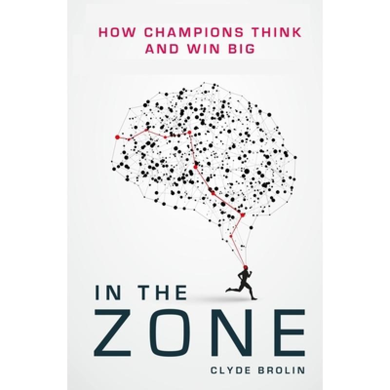 In the Zone: How Champions Think and Win Big