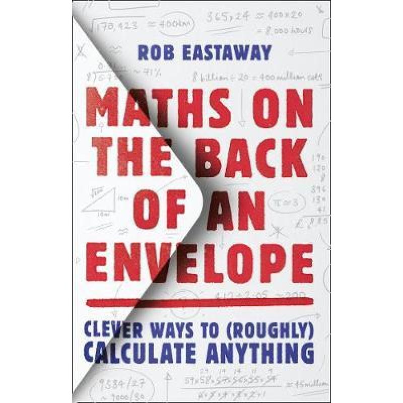 Maths on the Back of an Envelope: Clever Ways to (Roughly) Calculate Anything