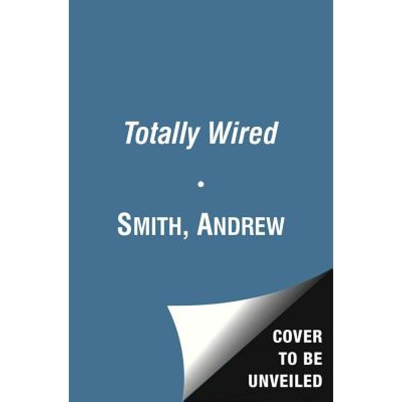 Totally Wired: The Wild Rise and Crazy Fall of the First Dotcom Dream