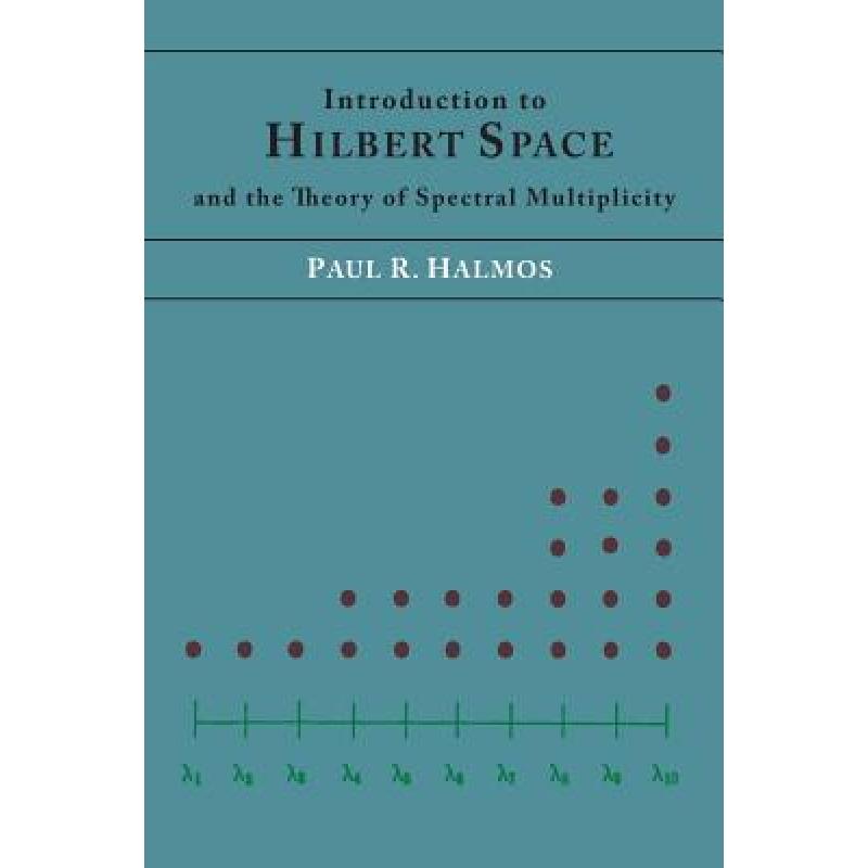 Introduction to Hilbert Space and the Theory of Spectral Multiplicity ...