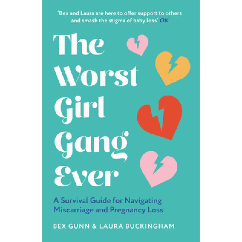 WORST GIRL GANG EVER PB : A Survival Guide for Navigating Miscarriage and Pregnancy Loss