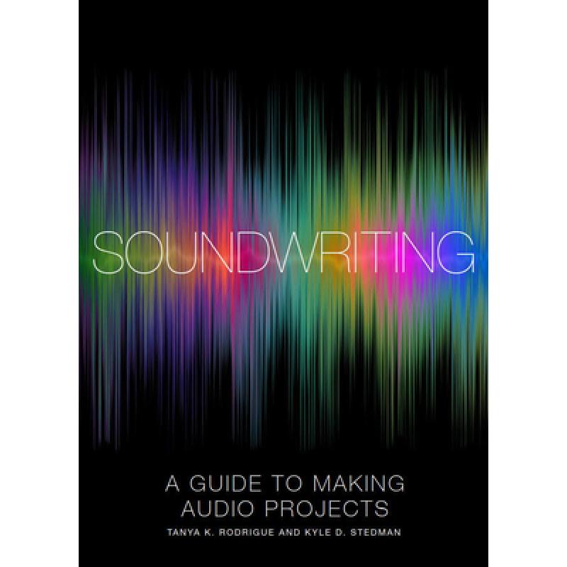 Soundwriting: A Guide to Making Audio Projects - ISBN13:9781554815111 ...
